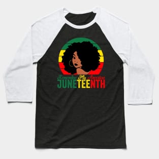 Juneteenth Remembre My Ancestors, Celebrate African American Freedom Day Women Baseball T-Shirt